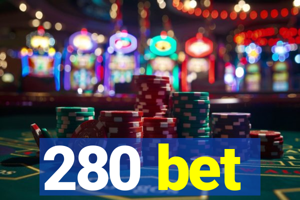 280 bet